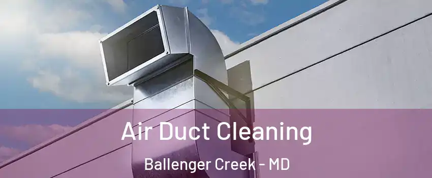  Air Duct Cleaning Ballenger Creek - MD