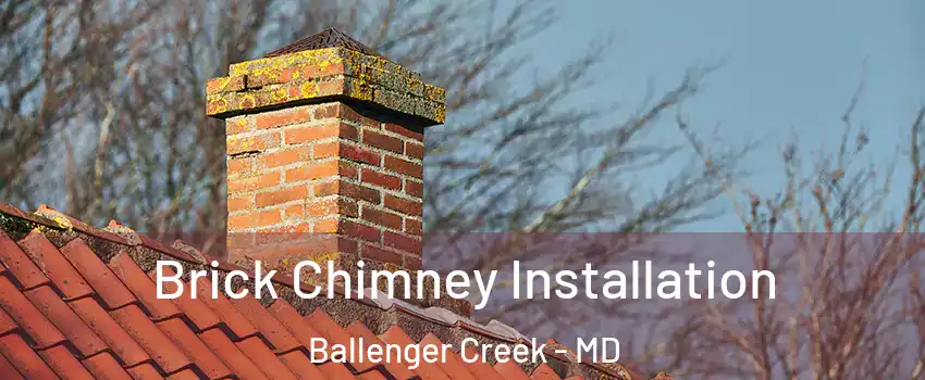 Brick Chimney Installation Ballenger Creek - MD