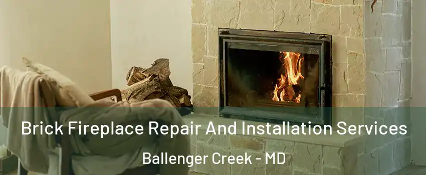  Brick Fireplace Repair And Installation Services Ballenger Creek - MD