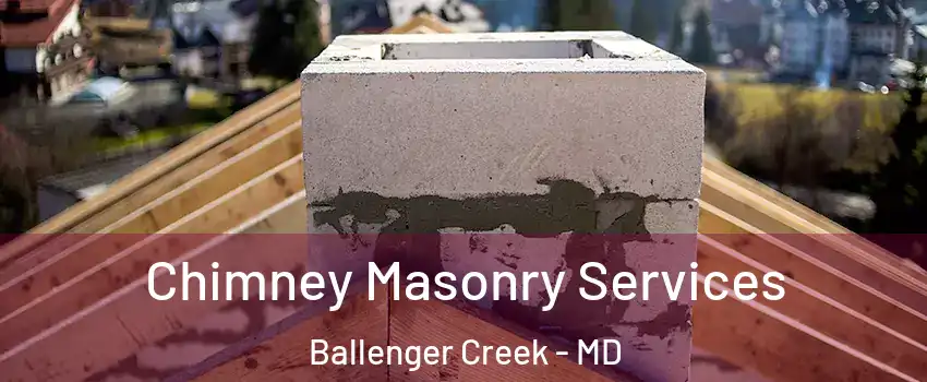  Chimney Masonry Services Ballenger Creek - MD