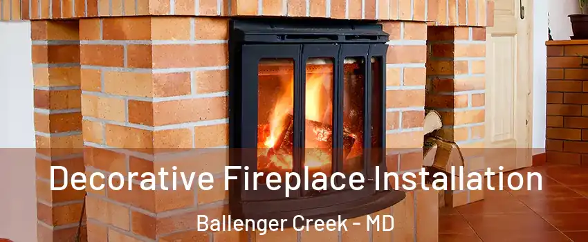  Decorative Fireplace Installation Ballenger Creek - MD