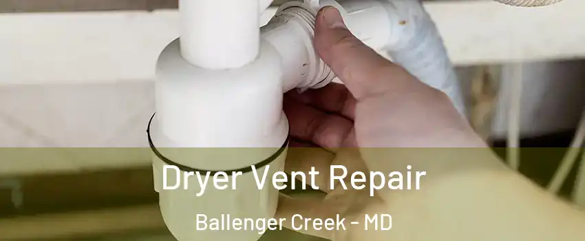  Dryer Vent Repair Ballenger Creek - MD
