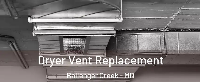  Dryer Vent Replacement Ballenger Creek - MD