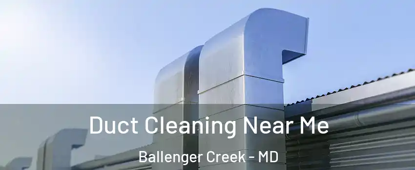  Duct Cleaning Near Me Ballenger Creek - MD