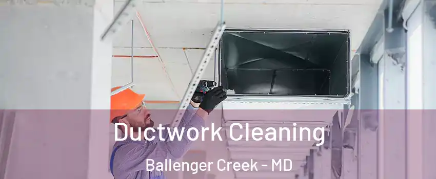  Ductwork Cleaning Ballenger Creek - MD
