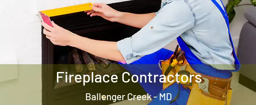  Fireplace Contractors Ballenger Creek - MD